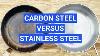 Stainless Steel Vs Carbon Steel Pans 10 Differences U0026 How To Choose